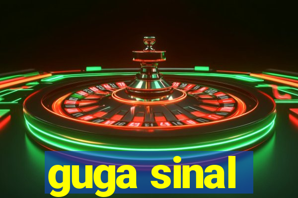 guga sinal